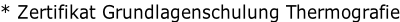 * Zertifikat Grundlagenschulung Thermografie